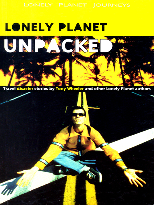 Title details for Lonely Planet Unpacked by Tony Wheeler et al - Available